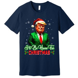 ILl Be Home For Christmas Funny Santa Claus Trump 2024 Premium T-Shirt