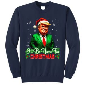 ILl Be Home For Christmas Funny Santa Claus Trump 2024 Tall Sweatshirt