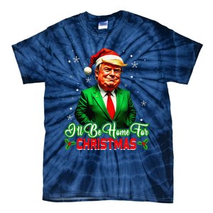 ILl Be Home For Christmas Funny Santa Claus Trump 2024 Tie-Dye T-Shirt