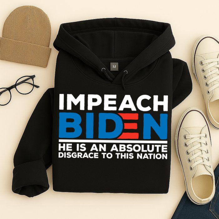 Impeach Biden He Is An Absolute Disgrace To This Nation Hoodie