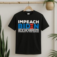 Impeach Biden He Is An Absolute Disgrace To This Nation T-Shirt