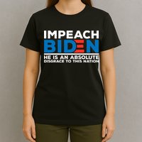 Impeach Biden He Is An Absolute Disgrace To This Nation T-Shirt