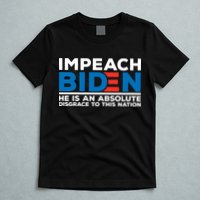 Impeach Biden He Is An Absolute Disgrace To This Nation T-Shirt
