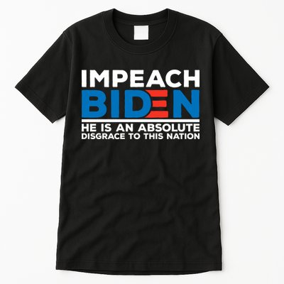 Impeach Biden He Is An Absolute Disgrace To This Nation Tall T-Shirt