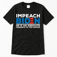 Impeach Biden He Is An Absolute Disgrace To This Nation Tall T-Shirt