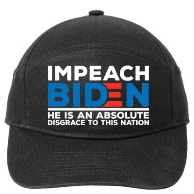 Impeach Biden He Is An Absolute Disgrace To This Nation 7-Panel Snapback Hat