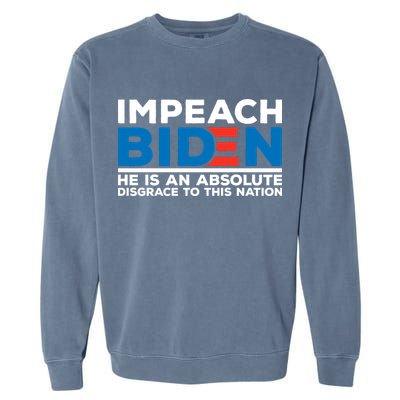Impeach Biden He Is An Absolute Disgrace To This Nation Garment-Dyed Sweatshirt