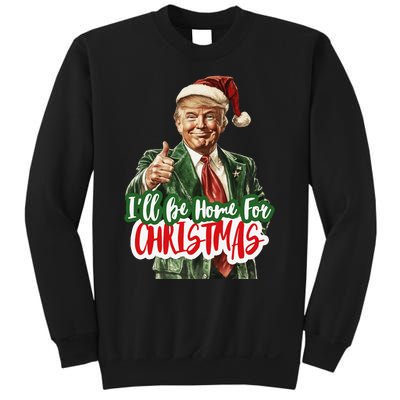 ILl Be Home For Christmas Funny Santa Claus Trump 2024 Gift Sweatshirt