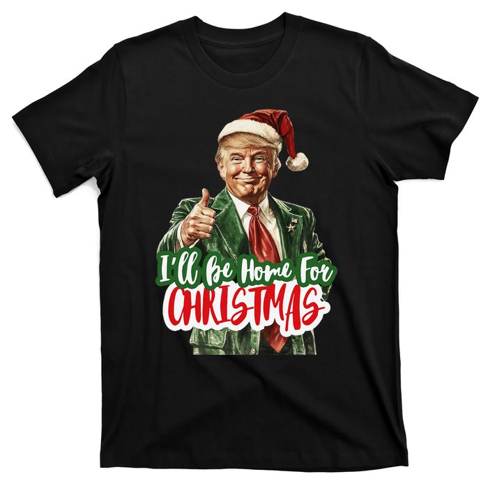 ILl Be Home For Christmas Funny Santa Claus Trump 2024 Gift T-Shirt