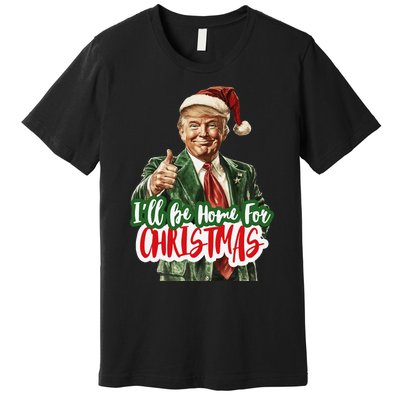 ILl Be Home For Christmas Funny Santa Claus Trump 2024 Gift Premium T-Shirt