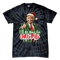 ILl Be Home For Christmas Funny Santa Claus Trump 2024 Gift Tie-Dye T-Shirt