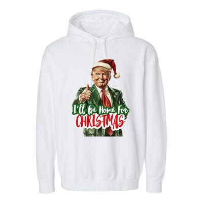 ILl Be Home For Christmas Funny Santa Claus Trump 2024 Gift Garment-Dyed Fleece Hoodie