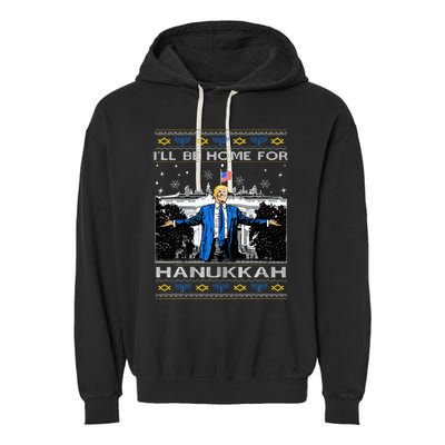 ILl Be Home For Hanukkah Funny Trump Christmas Ugly Garment-Dyed Fleece Hoodie