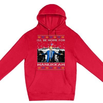 ILl Be Home For Hanukkah Funny Trump Christmas Ugly Premium Pullover Hoodie