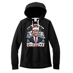 I’Ll Be Home For Christmas Trump Xmas Funny 2024 Gift Women's Fleece Hoodie