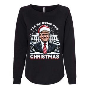 I’Ll Be Home For Christmas Trump Xmas Funny 2024 Gift Womens California Wash Sweatshirt