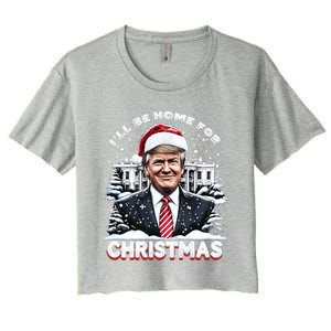 I’Ll Be Home For Christmas Trump Xmas Funny 2024 Gift Women's Crop Top Tee