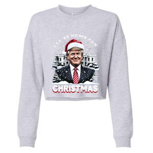 I’Ll Be Home For Christmas Trump Xmas Funny 2024 Gift Cropped Pullover Crew