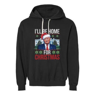 Ill Be Home For Christmas Funny Trump Ugly Christmas Garment-Dyed Fleece Hoodie