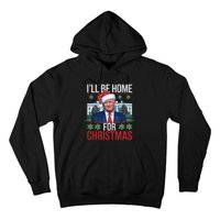 Ill Be Home For Christmas Funny Trump Ugly Christmas Hoodie