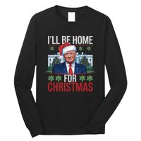 Ill Be Home For Christmas Funny Trump Ugly Christmas Long Sleeve Shirt