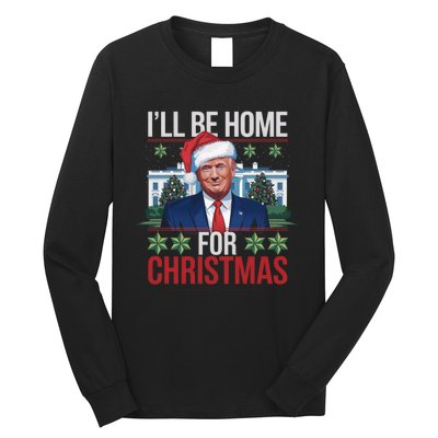 Ill Be Home For Christmas Funny Trump Ugly Christmas Long Sleeve Shirt