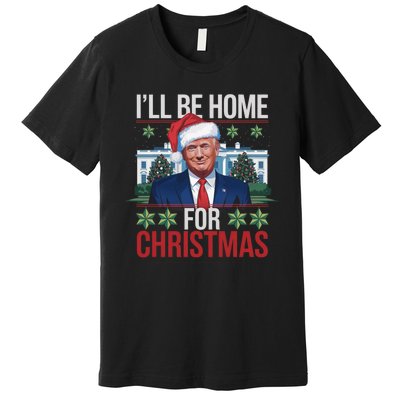 Ill Be Home For Christmas Funny Trump Ugly Christmas Premium T-Shirt