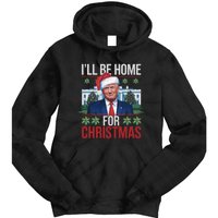 Ill Be Home For Christmas Funny Trump Ugly Christmas Tie Dye Hoodie