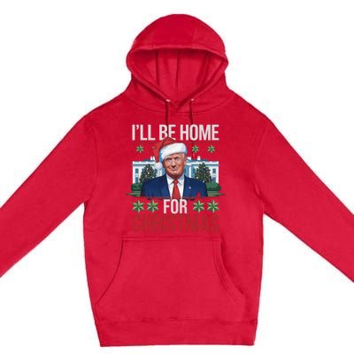 Ill Be Home For Christmas Funny Trump Ugly Christmas Premium Pullover Hoodie