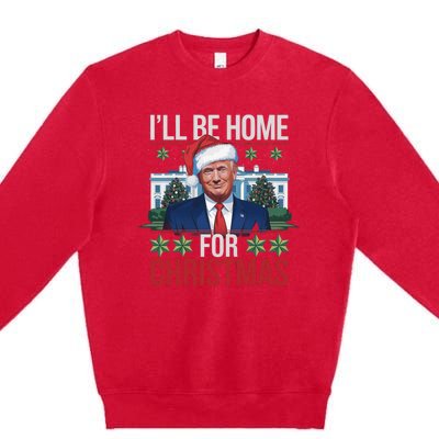 Ill Be Home For Christmas Funny Trump Ugly Christmas Premium Crewneck Sweatshirt