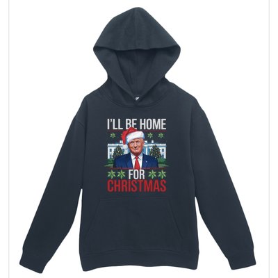 Ill Be Home For Christmas Funny Trump Ugly Christmas Urban Pullover Hoodie