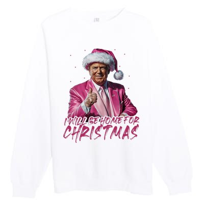 ILl Be Home For Christmas Funny Santa Trump Xmas Pajamas Premium Crewneck Sweatshirt