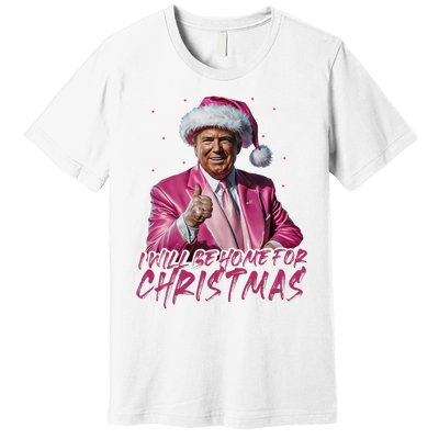 ILl Be Home For Christmas Funny Santa Trump Xmas Pajamas Premium T-Shirt