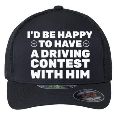 ID Be Happy To Have A Driving Contest With Him Joe Biden Flexfit Unipanel Trucker Cap