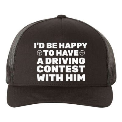 ID Be Happy To Have A Driving Contest With Him Joe Biden Yupoong Adult 5-Panel Trucker Hat