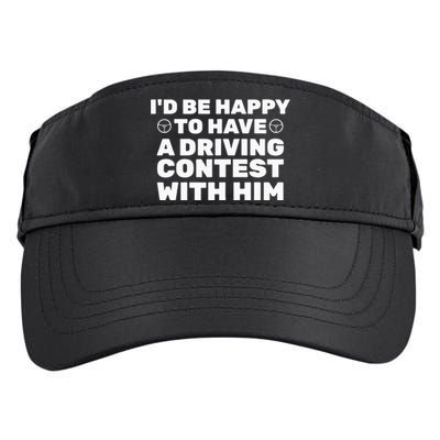 ID Be Happy To Have A Driving Contest With Him Joe Biden Adult Drive Performance Visor