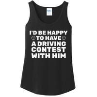 ID Be Happy To Have A Driving Contest With Him Joe Biden Ladies Essential Tank