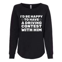 ID Be Happy To Have A Driving Contest With Him Joe Biden Womens California Wash Sweatshirt