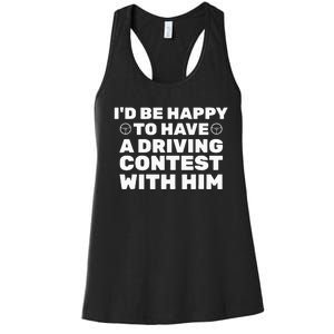 ID Be Happy To Have A Driving Contest With Him Joe Biden Women's Racerback Tank