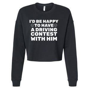 ID Be Happy To Have A Driving Contest With Him Joe Biden Cropped Pullover Crew