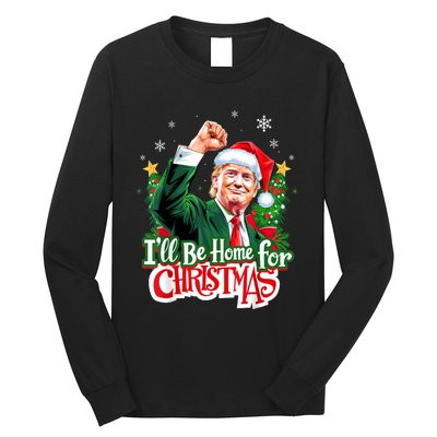 ILl Be Home For Christmas Funny Trump Santa 2024 Christmas Long Sleeve Shirt