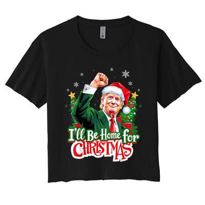 ILl Be Home For Christmas Funny Trump Santa 2024 Christmas Women's Crop Top Tee