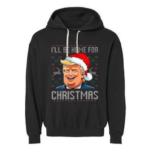 ILl Be Home For Christmas Funny Santa Claus Trump 2024 Garment-Dyed Fleece Hoodie