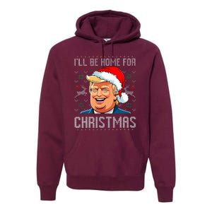 ILl Be Home For Christmas Funny Santa Claus Trump 2024 Premium Hoodie