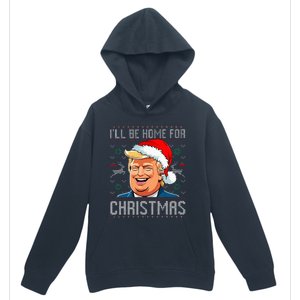 ILl Be Home For Christmas Funny Santa Claus Trump 2024 Urban Pullover Hoodie