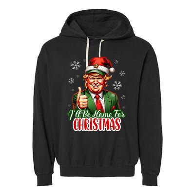 ILl Be Home For Christmas Funny Santa Claus Trump 2024 Garment-Dyed Fleece Hoodie