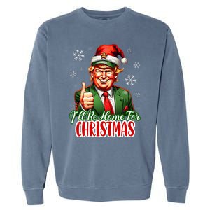 ILl Be Home For Christmas Funny Santa Claus Trump 2024 Garment-Dyed Sweatshirt