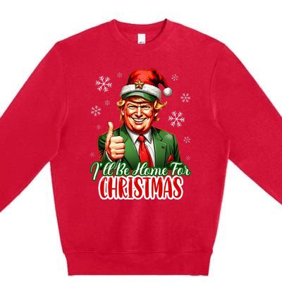 ILl Be Home For Christmas Funny Santa Claus Trump 2024 Premium Crewneck Sweatshirt