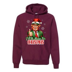 ILl Be Home For Christmas Funny Santa Claus Trump 2024 Premium Hoodie