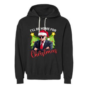 ILl Be Home For Christmas Santa Claus Trump 2024 Garment-Dyed Fleece Hoodie